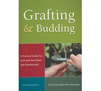 Grafting and Budding: A Practical Guide for Fruit and Nut Plants and Ornamentals (Landlinks Press)