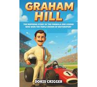 Graham Hill Biography: The Inspiring Story of the Formula One Legend Who Won the Triple Crown of Motorsport