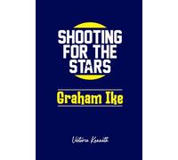 GRAHAM IKE: SHOOTING FOR THE STARS