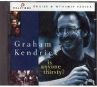 Graham Kendrick - Is Anyone Thirsty?