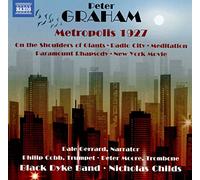 Cobb, Philip; Gerrard, Dale; Moore, Peter; Phillips, Richard - Graham, P.: Metropolis 1927/ On the Shoulders of Giants/ New York Movie (Black Dyke Band, N. Childs)
