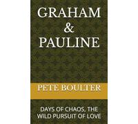 GRAHAM & PAULINE: DAYS OF CHAOS, THE WILD PURSUIT OF LOVE