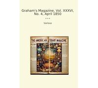 Graham's Magazine, Vol. XXXVI, No. 4, April 1850 (Classic Books)