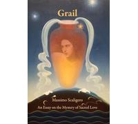 Grail: An Essay on the Mystery of Sacred Love