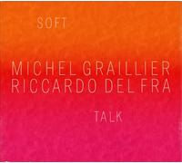Graillier Michel / Del Fra Riccardo - Soft Talk