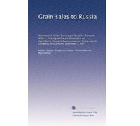 Grain sales to Russia: Statement of Under Secretary of State for Economic Affairs : hearing before the Committee on Agriculture, House of ... Congress, first session, December 3, 1975