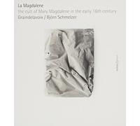 Graindelavoix Schmelzer; Bjorn - La Magdalene: El Culto A Maria Magdalena A Comienzos Del S. Xvi ; Graindelavoix - Schmelzer