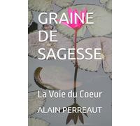 GRAINE DE SAGESSE: La Voie du Coeur