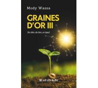 Graines d'or III: Des idées, des liens, un impact