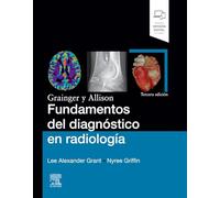 Grainger y Allison. Fundamentos del diagnóstico en radiología