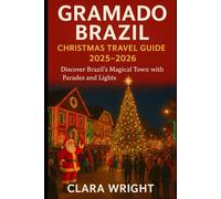 Gramado Brazil Christmas Travel Guide 2025-2026: Discover Brazil’s Magical Town with Parades and Lights