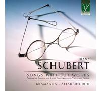 GRAMAGLIA, SIMONE / ATTADEMO, LUIGI - SCHUBERT: SONGS WITHOUT WORDS, ARPEGGIONE SONATA AND LIEDER TRANSCRIBED FOR VIO