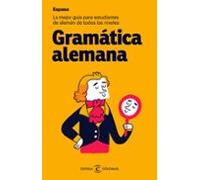Gramática alemana: La mejor guía para estudiantes de alemán de todos los niveles (Espasa Idiomas)