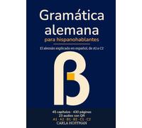 Gramática alemana para hispanohablantes: El alemán explicado en español, de A1 a C2, con audio y tablas (Alemán fácil)