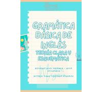 GRAMÁTICA BÁSICA INGLÉS: Nivel de primaria a la ESO (Gramática de inglés. Refuerzo)