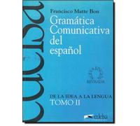 Gramática comunicativa del español. Tomo II. De la idea a la lengua | Francisco Matte Bon