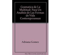 Gramatica De La Multitud: Para Un Analisis De Las Formas De Vida Contemporaneas