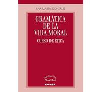 Gramática de la vida moral: Curso de ética (Iniciación Filosófica)
