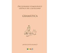 Gramática: Diccionario etimológico crítico del Castellano: Volume 11