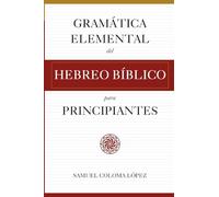 Gramática Elemental del Hebreo Bíblico para Principantes