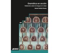 Gramática en acción: Hablando sobre la lengua en clase: 369 (Didáctica /Diseño y desarrollo curricular)