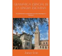 GRAMÁTICA ESENCIAL DE LA LENGUA ESLOVENA: Un perfil histórico-comparativo con notas etimológicas e históricas