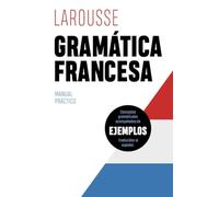 Gramática francesa (LAROUSSE - Lengua Francesa - Manuales prácticos)