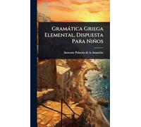 Gramática Griega Elemental, Dispuesta Para Niños
