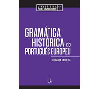 GRAMáTICA HISTóRICA DO PORTUGUêS EUROPEU
