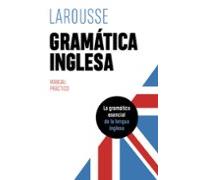Gramática inglesa (LAROUSSE - Lengua Inglesa - Manuales prácticos)