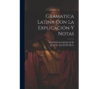 Gramatica Latina Con La Explicación Y Notas