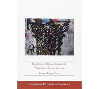 GRAMATICA LATINA ELEMENTAL, SOLUCION A LOS EJERCICIOS (BIBLIOTHECA SALMANTICENSIS. ESTUDIOS)