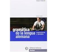 Gramática de la lengua alemana: Explicaciones y ejemplos. Deutsch als Fremdsprache. Lehrbuch mit Erklärungen und Beispielen