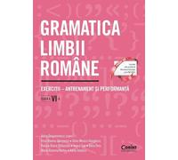 Gramatica limbii romane - Clasa 6 - Adina Dragomirescu, Irina-Roxana Georgescu, Delia-Monica Georgescu, Raluca-Diana Raducanu, Ileana Gae, Alina Dinu, Maria-Ramona Nedea, Adina Ionescu