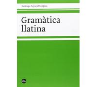 Gramática llatina (Santiago Segura Munguía) (FILOLOGIA UB)