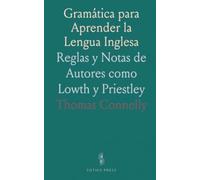 Gramática para Aprender la Lengua Inglesa: Reglas y Notas de Autores como Lowth y Priestley