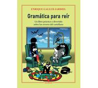 Gramática para reír: Un libro práctico y divertido sobre los errores del castellano: 1 (Ensayo)
