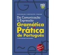 Gramática Prática de Português - 3.º Ciclo do Ensino Básico e Ensino Secundário Da Comunicação à Expressão