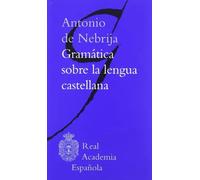 Gramática sobre la lengua castellana | Antonio De Nebrija, Carmen Lozano