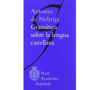 Gramática sobre la lengua castellana (Clásicos)