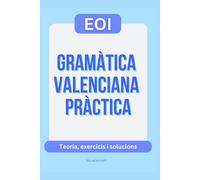 GRAMÀTICA VALENCIANA PRÀCTICA: Teoria, exercicis i solucions. Serie de libros para aprobar la EOI
