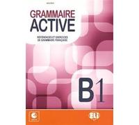 Grammaire active. References et exercices de grammaire francaise. B1. Per le Scuole superiori. Con File audio per il download. Con Contenuto digitale ... et exercices de grammaire française