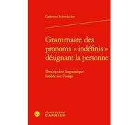 Grammaire des pronoms "indéfinis" désignant la personne: Description linguistique fondée sur l'usage (Domaines Linguistiques, 24)