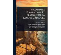 Grammaire à lÃ(c)mentaire Et Pratique De La Langue Grecque...