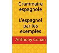 Grammaire espagnole: L'espagnol par les exemples