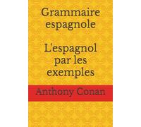 Grammaire espagnole: L'espagnol par les exemples
