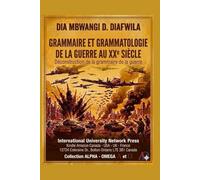 GRAMMAIRE ET GRAMMATOLOGIE DE LA GUERRE AU XXe SIÈCLE: DÉCONSTRUCTION DE LA GRAMMAIRE DE LA GUERRE (Collection ALPHA - OMEGA A et Ω International University Network)