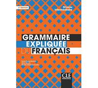 GRAMMAIRE EXPLIQUEE DU FRANAAISNIVEAU INTERMEDIAIRE B1B2: Niveau intermédiaire