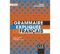 GRAMMAIRE EXPLIQUEE DU FRANAAISNIVEAU INTERMEDIAIRE B1B2: Niveau intermédiaire