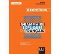 Grammaire Expliquee Du Français - Niveau Intermediaire (b1-b2): Cahier